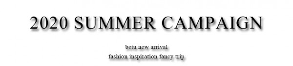 花样旅途 betu 2020 Summer Campaign