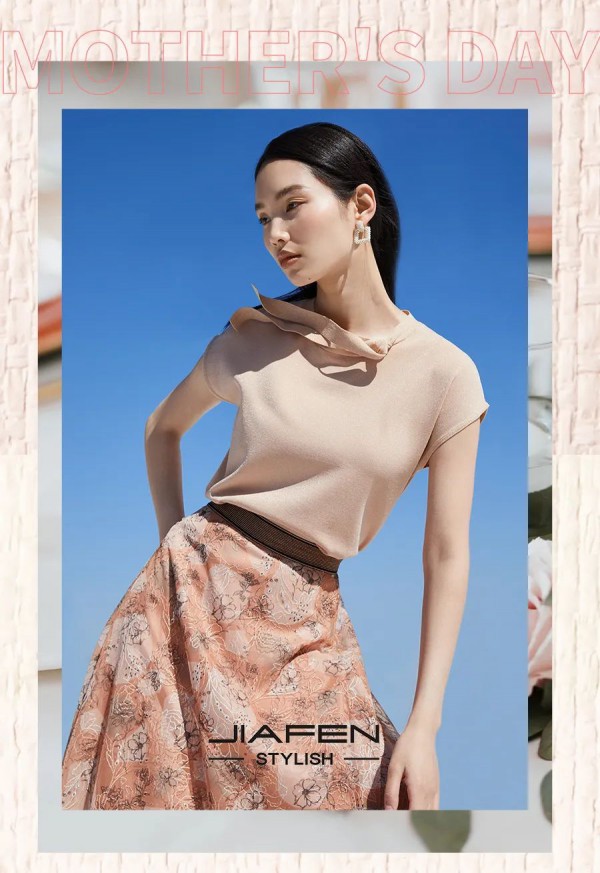 JIAFEN STYLISH佳纷时尚丨母亲节-优雅中呈现浓情爱意